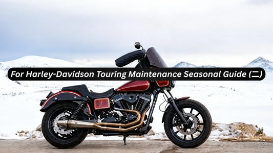 For Harley-Davidson Touring Maintenance Seasonal Guide (二)