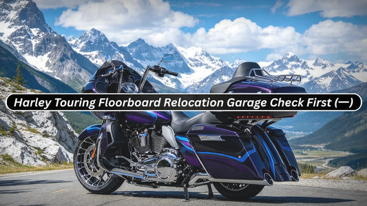 Harley Touring Floorboard Relocation: What Changes and What to Check First