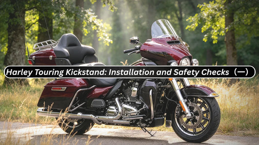 Harley Touring Kickstand: Installation and Safety Checks（一）