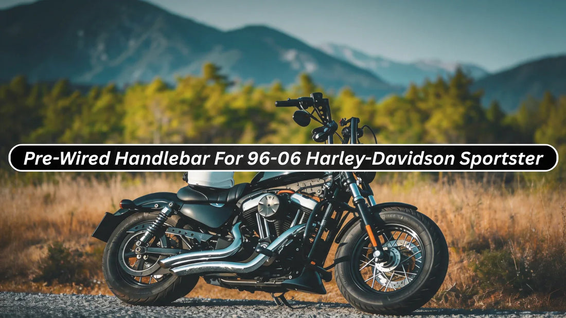 Pre-Wired Chizeled Handlebar Teardown: For 1996-2006 Harley-Davidson Sportster Models