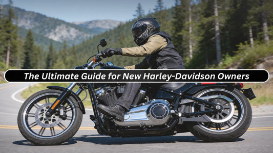 The Ultimate Guide for New Harley-Davidson Owners: 5 Essential Tips