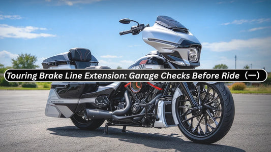 Touring Brake Line Extension: Garage Checks Before Ride（一）