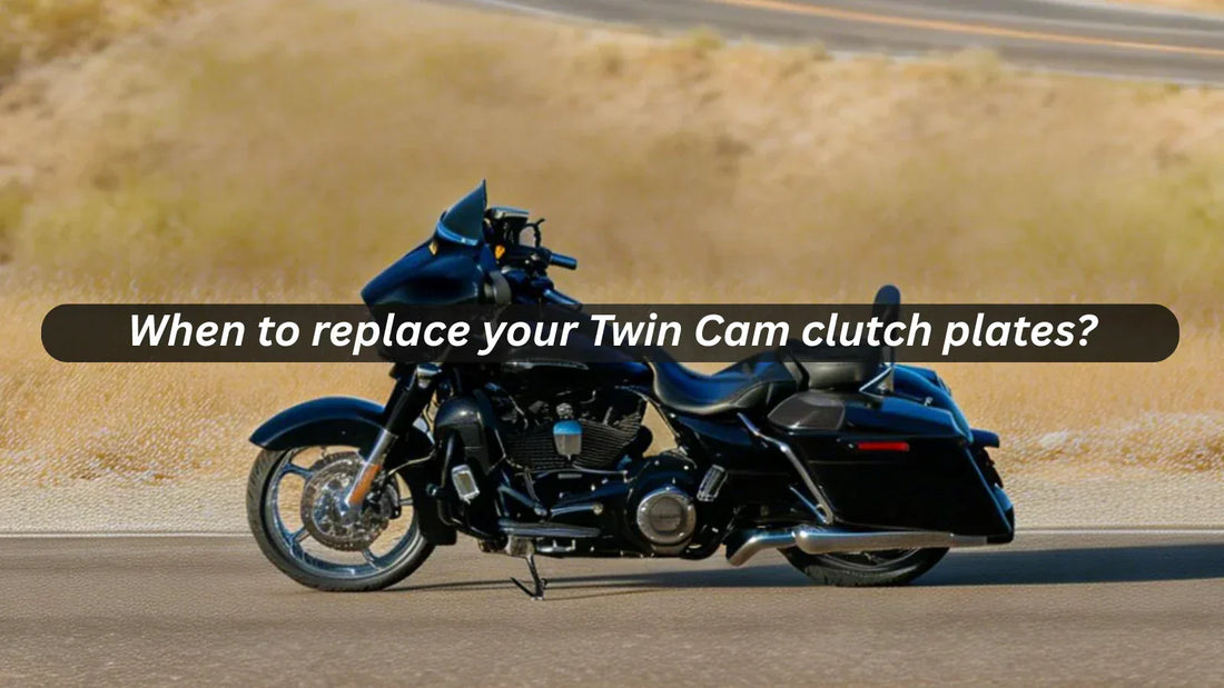 When to replace Harley Twin Cam clutch plates?