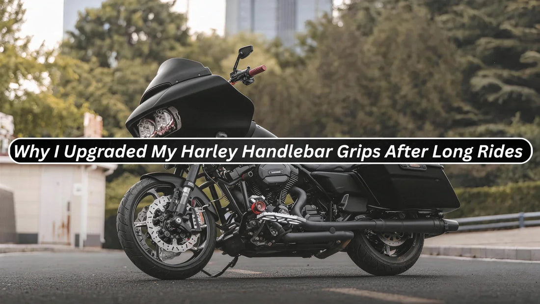 Why I Upgraded My Harley Handlebar Grips After Long Rides (Comfort, Vibration & Real Riding Feel)