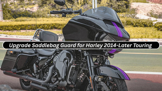 Why need upgrade Saddlebag Guard for Harley 2014-Later Touring Models